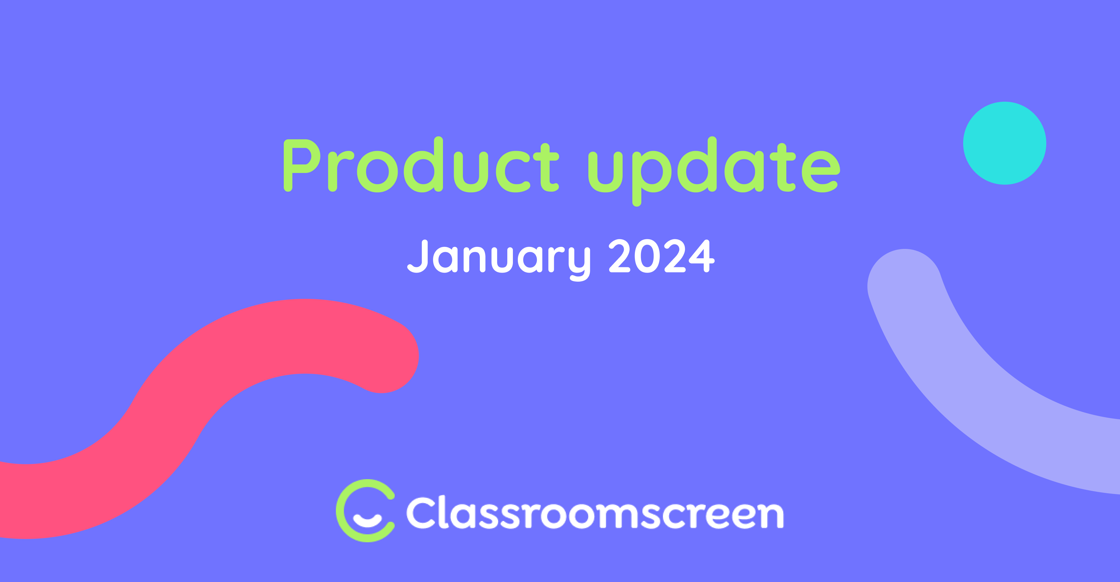 This blog contains all the updates we've made to Classroomscreen in January 2024