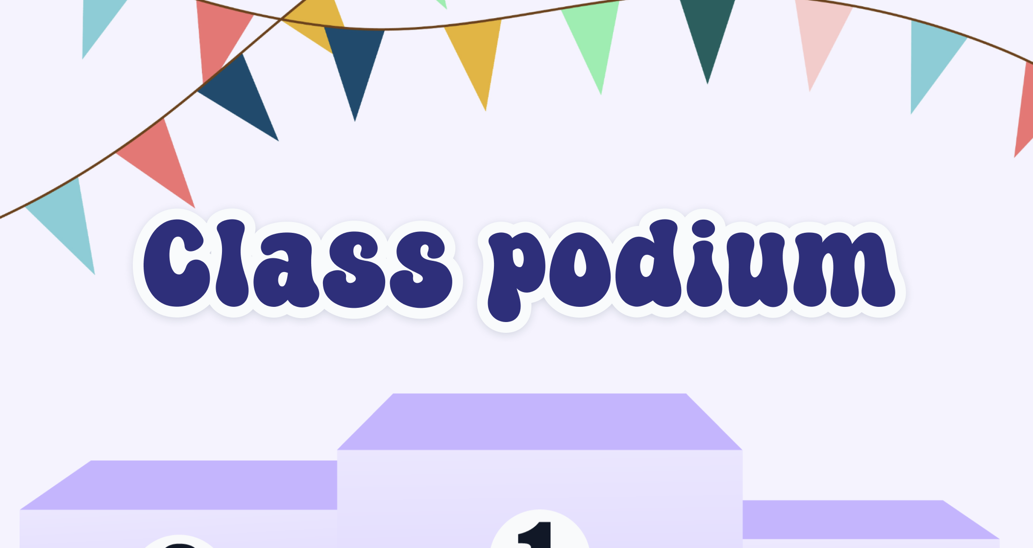 Class Podium – title over a colorful podium display with 1st, 2nd, and 3rd place blocks for student names