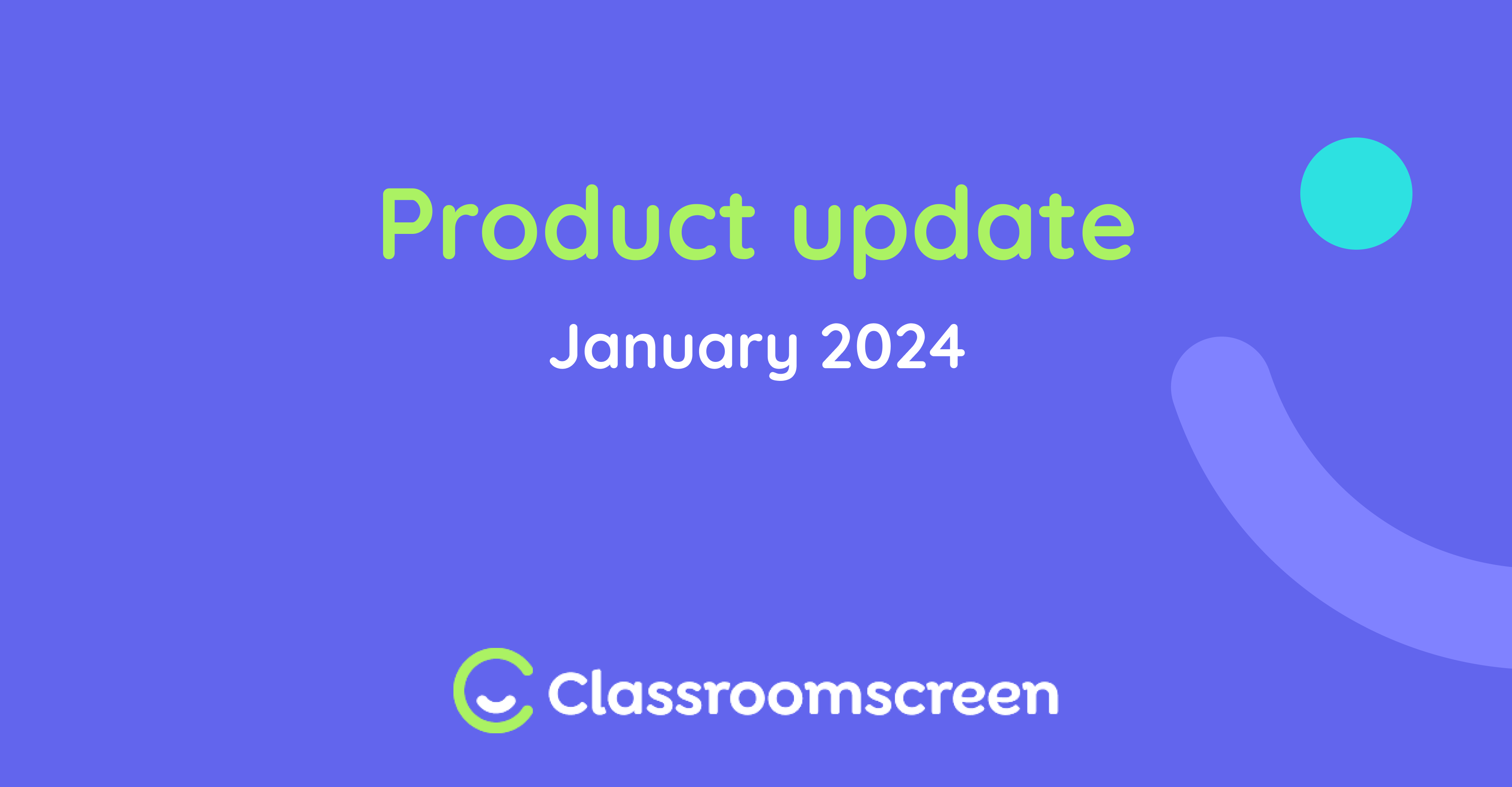 This blog contains all the updates we've made to Classroomscreen in January 2024