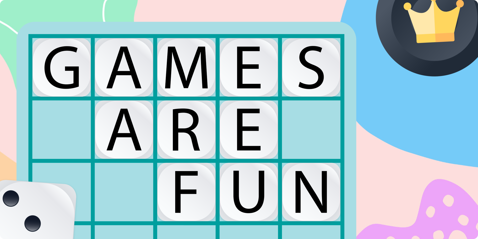 Game board with tiles spelling GAMES ARE FUN, a pair of dice, and a crown icon in the background.