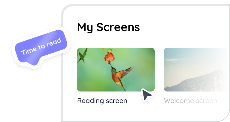 A dashboard interface displays My Screens with a photo of a hummingbird labeled Reading screen, next to a faded Welcome screen. A Time to read label is also present.